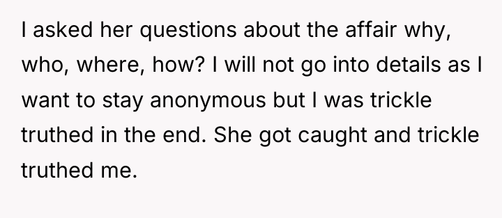 I asked her questions about the affair why, who, where,...