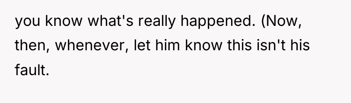 you know what's really happened. (Now, then, whenever, let him...