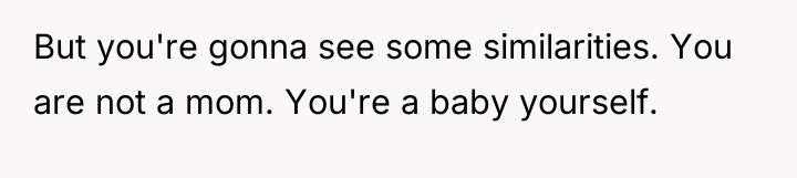 But you're gonna see some similarities. You are not a...
