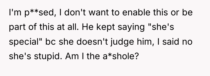 I'm p**sed, I don't want to enable this or be...