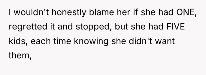 I wouldn't honestly blame her if she had ONE, regretted...
