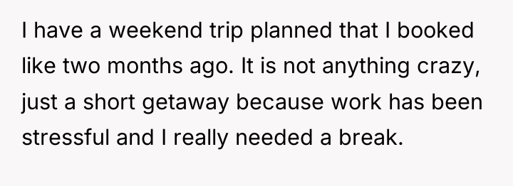 I have a weekend trip planned that I booked like...