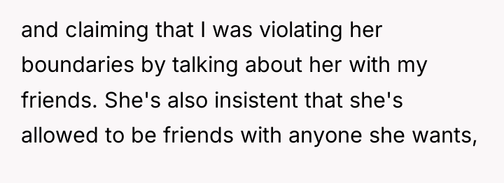 and claiming that I was violating her boundaries by talking...