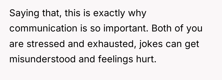 Saying that, this is exactly why communication is so important....