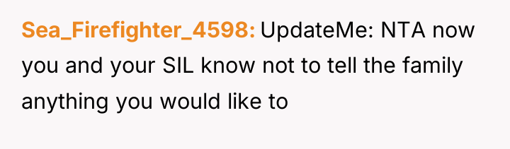 Sea_Firefighter_4598 UpdateMe: NTA now you and your SIL know not...