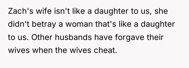 Zach's wife isn't like a daughter to us, she didn't...