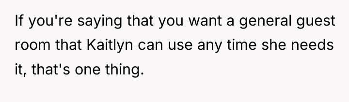 If you're saying that you want a general guest room...