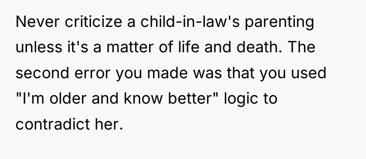 Never criticize a child-in-law's parenting unless it's a matter of...