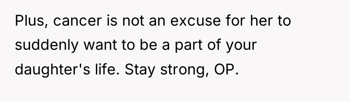 Plus, cancer is not an excuse for her to suddenly...