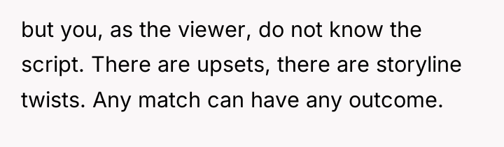 but you, as the viewer, do not know the script....