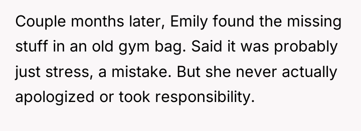 Couple months later, Emily found the missing stuff in an...