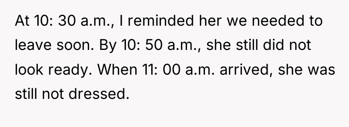 At 10: 30 a.m., I reminded her we needed to...
