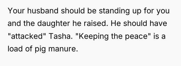 Your husband should be standing up for you and the...