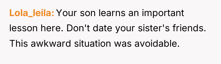 Lola_leila Your son learns an important lesson here. Don't date...
