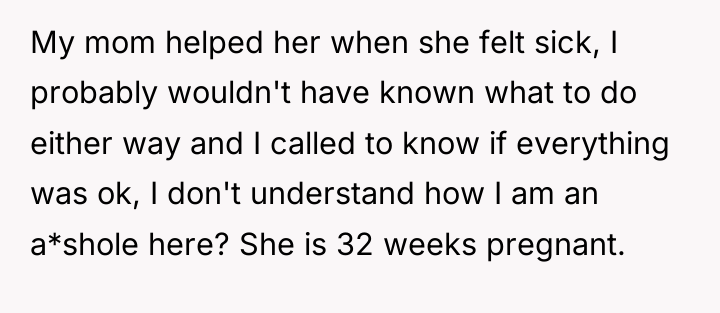 My mom helped her when she felt sick, I probably...