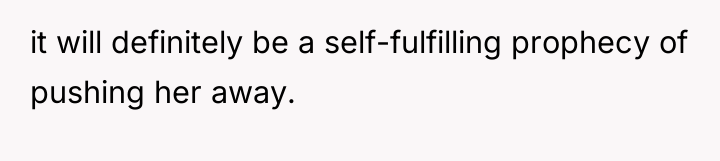 it will definitely be a self-fulfilling prophecy of pushing her...