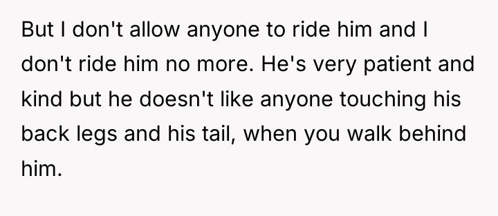 But I don't allow anyone to ride him and I...