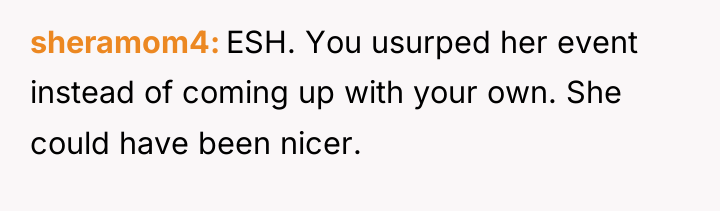 sheramom4 ESH. You usurped her event instead of coming up...