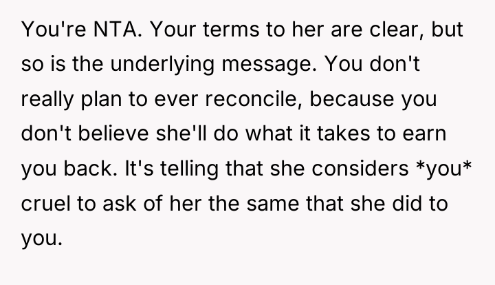 You're NTA. Your terms to her are clear, but so...