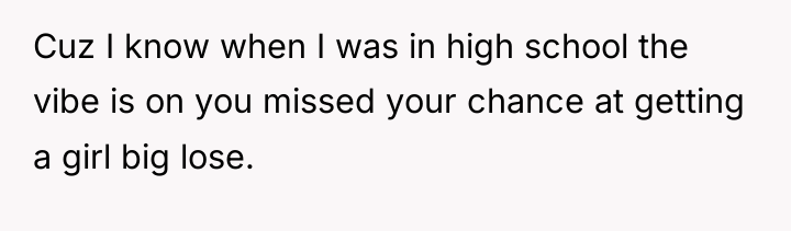 Cuz I know when I was in high school the...