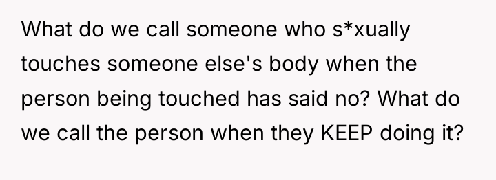 What do we call someone who s*xually touches someone else's...