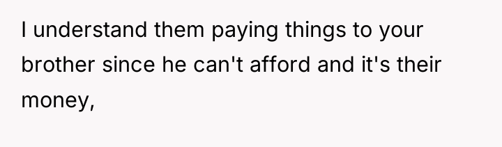 I understand them paying things to your brother since he...