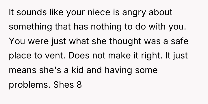 It sounds like your niece is angry about something that...