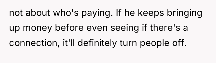 not about who's paying. If he keeps bringing up money...