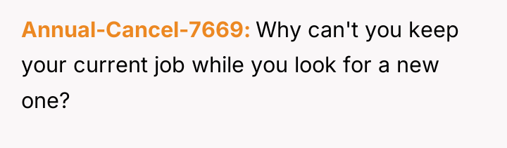 Annual-Cancel-7669 Why can't you keep your current job while you...