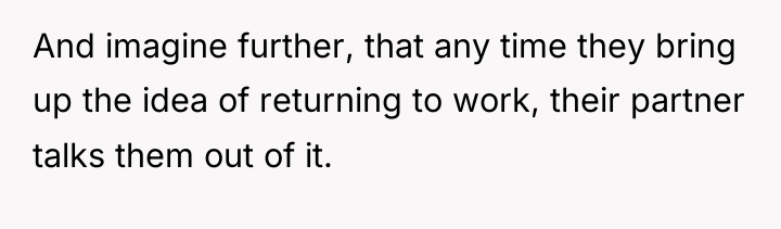 And imagine further, that any time they bring up the...