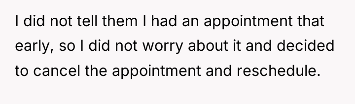 I did not tell them I had an appointment that...