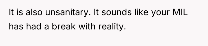 It is also unsanitary. It sounds like your MIL has...