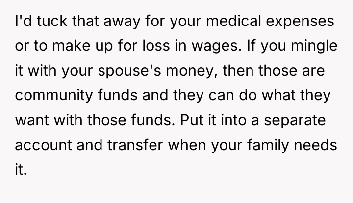 I'd tuck that away for your medical expenses or to...