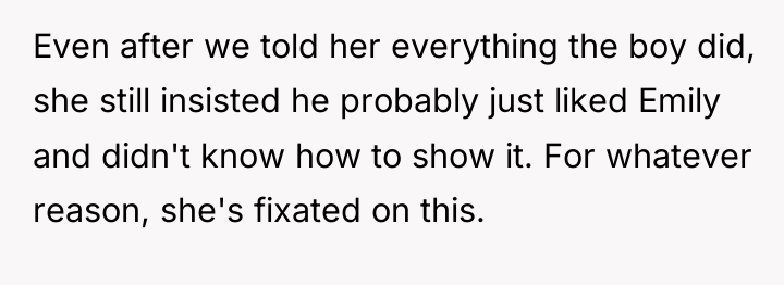 Even after we told her everything the boy did, she...