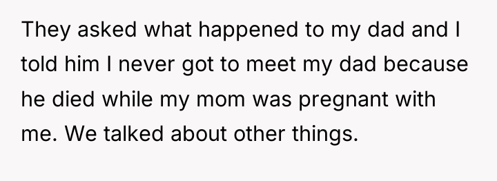 They asked what happened to my dad and I told...