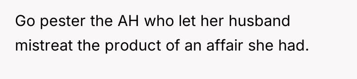 Go pester the AH who let her husband mistreat the...