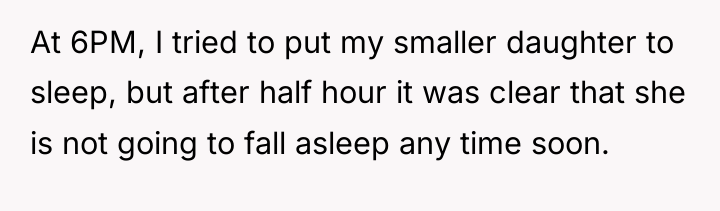 At 6PM, I tried to put my smaller daughter to...