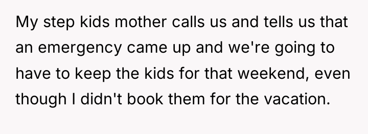 My step kids mother calls us and tells us that...