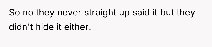 So no they never straight up said it but they...
