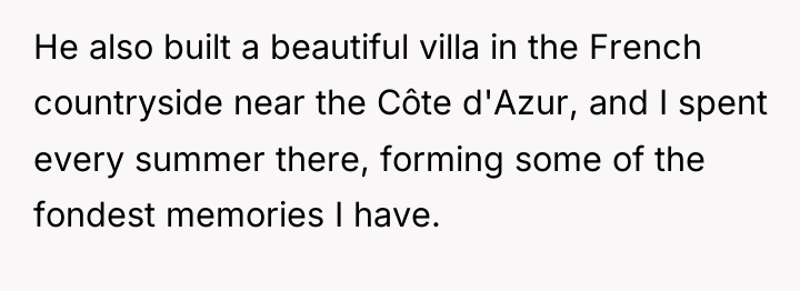 He also built a beautiful villa in the French countryside...