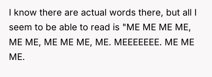 I know there are actual words there, but all I...