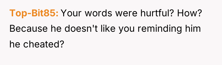Top-Bit85 Your words were hurtful? How? Because he doesn't like...