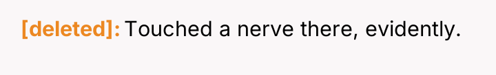 [deleted] Touched a nerve there, evidently.