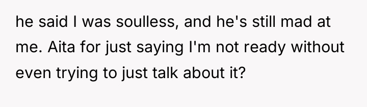 he said I was soulless, and he's still mad at...