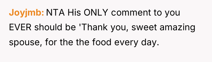 Joyjmb NTA His ONLY comment to you EVER should be...