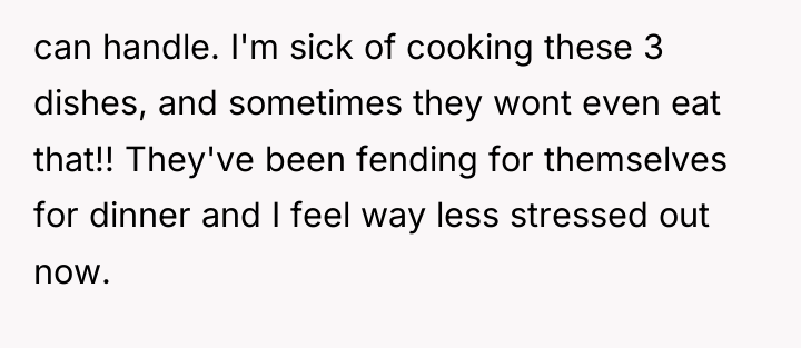 can handle. I'm sick of cooking these 3 dishes, and...
