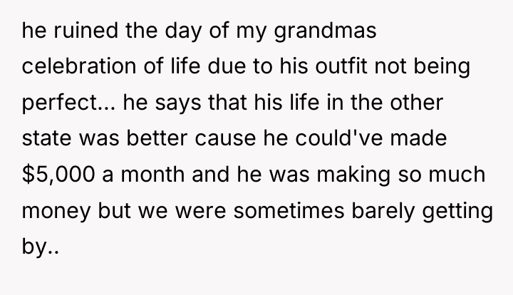 he ruined the day of my grandmas celebration of life...