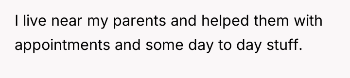 I live near my parents and helped them with appointments...