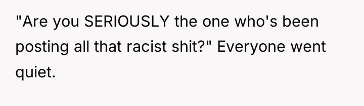 "Are you SERIOUSLY the one who's been posting all that...
