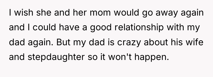 I wish she and her mom would go away again...